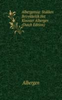 Albergensia: Stukken Betrekkelijk Het Klooster Albergen (Dutch Edition)