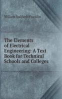 Elements of Electrical Engineering: A Text Book for Technical Schools and Colleges