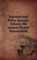 International Polity Summer School, Old Jordans Hostel, Beaconsfield