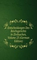 Entscheidungen Des Reichsgerichts in Zivilsachen, Volume 23 (German Edition)