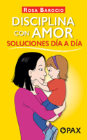 Disciplina con amor. Soluciones da a da