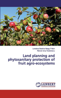 Land planning and phytosanitary protection of fruit agro-ecosystems