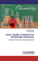 Ionic Liquids: A Solvent for Sustainable Chemistry