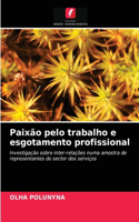 Paixão pelo trabalho e esgotamento profissional