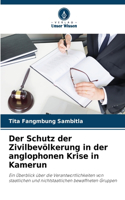 Der Schutz der Zivilbevölkerung in der anglophonen Krise in Kamerun