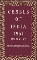 Census of India 1951: Madras And Coorg - Tables Volume Book 13 Vol. III, Pt. 2-B