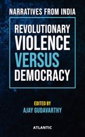 Revolutionary Violence Versus Democracy: Narratives From India