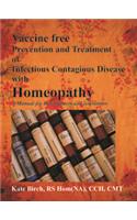 Vaccine Free Prevention and Treatment of Infectious Contagious Disease with Homoeopathy