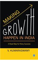 Making Growth Happen in India: A Road Map for Policy Success