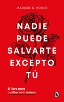 Nadie Puede Salvarte Excepto Tú. El Libro Para Confiar En Ti Misma / No One Can Save You Except Yourself: The Book to Trust Yourself