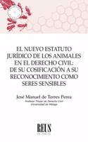 El nuevo estatuto juridico de los animales en el Derecho civil: De su cosificacion a su reconocimiento como seres sensibles