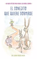El conejito que quiere dormirse: Un nuevo metodo para ayudar a los ninos a dormir