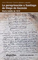 LA PEREGRINACION A SANTIAGO DE DIEGO DE GUZMAN: Diario inedito de 1610