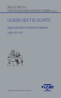 La mascara y el guante: Juegos autoriales en la literatura hispanica (siglos XVI-XIX)