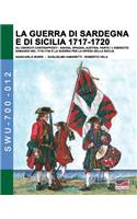 guerra di Sardegna e di Sicilia 1717-1720. Gli eserciti contrapposti: Savoia, Spagna e Austria: Parte I L'Esercito Sabaudo nel 1718-1720 e la Guerra per la difesa della Sicilia