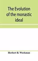 evolution of the monastic ideal from the earliest times down to the coming of the friars