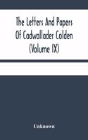 The Letters And Papers Of Cadwallader Colden (Volume Ix) Additional Letters And Papers 1749-1775 And Some Of Colden'S Writings