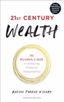 21st Century Wealth: The Millennial's Guide to Achieving Financial Independence (English)