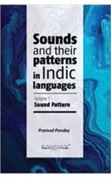 Sounds And Their Patterns In Indic Languages  (Vol.1  Sound Patterns)