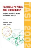 Particle Physics and Cosmology: The Quest for Physics Beyond the Standard Model(s) (Tasi 2002)