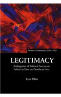 Legitimacy: Ambiguities Of Political Success Or Failure In East And Southeast Asia