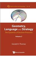 Geometry, Language and Strategy: The Dynamics of Decision Processes - Volume 2
