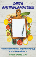 Dieta Antiinflamatorie - Dieta Antiinflamatoare pentru Combaterea Inflamatiei si Intarirea Sistemului Imunitar. Un Plan Complet de Dietă de 14 Zile pentru Sănătatea ta