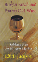 Broken Bread and Poured Out Wine: Spiritual Food for Hungry Pilgrims