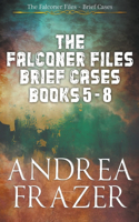 The Falconer Files Brief Cases Books 5 - 8: (2 The Falconer Files Brief Cases Collections)