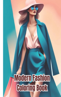 Modern Fashion Coloring Book: Elegant Fashion Designs, Gorgeous and Stylish Outfits to Color, Trendy Fashion Coloring Pages for Girls, Women, Adults and Teens