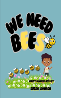 We Need Bees