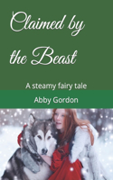 Claimed by the Beast: A steamy fairy tale(1 Loves, Curses and Crowns)