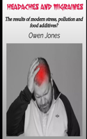 Headaches and Migraines: The results of modern stress, pollution and food additives?