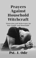 Prayers Against Household Witchcraft