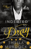 Indebted to Dray: Billionaire Dray Royce Series #3(3 Billionaire Dray Royce)