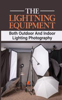 The Lightning Equipment: Both Outdoor And Indoor Lighting Photography: A Candid Look Into The Background