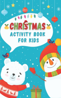 Christmas Activity Book For Kids: Mazes, Coloring, Dot To Dot, And More r 100 pages of Fun For kids, boys And Girls