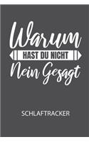 Warum hast du nicht NEIN gesagt. - Schlaftracker: Arbeitsbuch, um deinen Schlafrhythmus zu dokumentieren und zu verstehen bzw. zu optimieren!