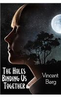 The Holes Binding Us Together