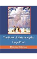 The Book of Nature Myths: Large Print