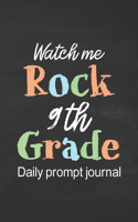 Watch Me Rock 9th Grade Daily Prompt Journal: Prompt Journal for Teen Creative Writing Diary for Promote Gratitude Positive Thinking, Happiness, Self-Confidence and Self-Discovery with Black Cha