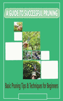 A Guide to Successful Pruning