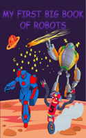 My first big book of Robots: (Cute and fun toddler coloring book), (Best kids coloring book), (I can color)