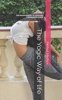 The Yogic Way of life: For Management of Diseases a Beginners Guide