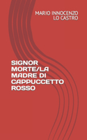 Signor Morte/La Madre Di Cappuccetto Rosso