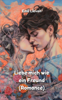 Liebe mich wie ein Freund (Romance)