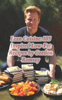 Lean Cuisine: 105 Inspired Low-Fat Recipes by Gordon Ramsay