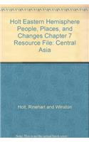 Holt Eastern Hemisphere People, Places, and Changes Chapter 7 Resource File: Central Asia