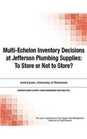 Multi-Echelon Inventory Decisions at Jefferson Plumbing Supplies: To Store or Not to Store?