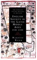 English Society in the Later Middle Ages 1348-1500 (Social Hist of Britain)